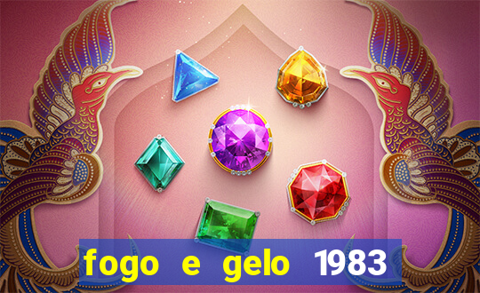 fogo e gelo 1983 dublado download
